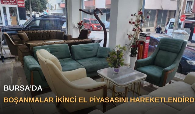Bursa’da boşanmalar ikinci el piyasasını hareketlendirdi