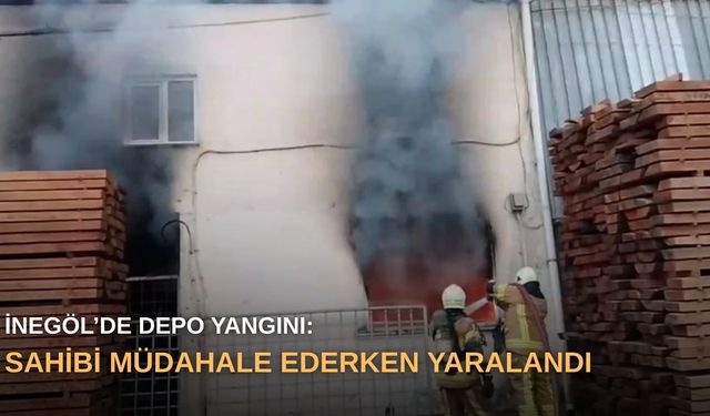İnegöl’de depo yangını: Sahibi müdahale ederken yaralandı