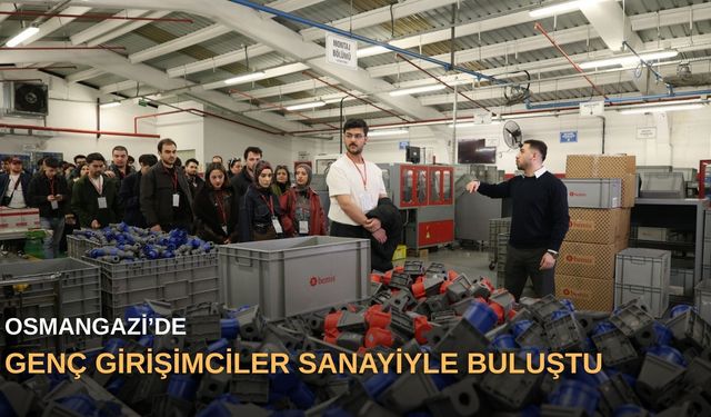 Osmangazi’de genç girişimciler sanayiyle buluştu
