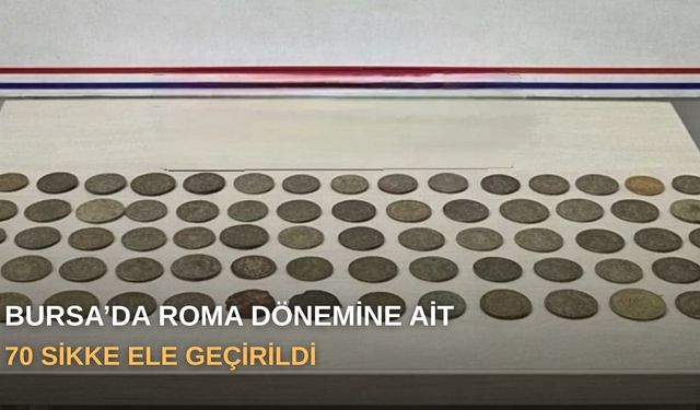 Bursa’da Roma dönemine ait 70 sikke ele geçirildi