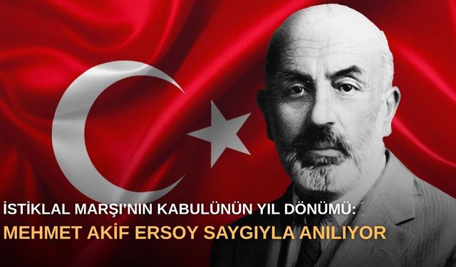 İstiklal Marşı’nın kabulünün yıl dönümü: Mehmet Akif Ersoy saygıyla anılıyor