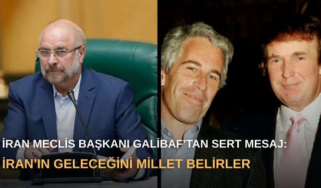 İran Meclis Başkanı Galibaf’tan sert mesaj: İran’ın geleceğini millet belirler