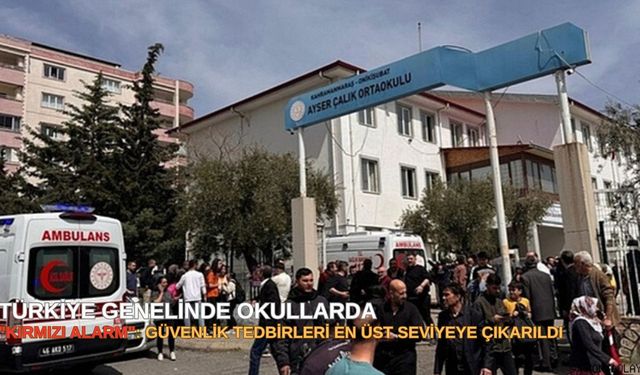 Türkiye Genelinde Okullarda "Kırmızı Alarm": Güvenlik Tedbirleri En Üst Seviyeye Çıkarıldı