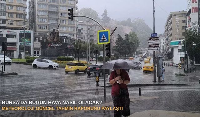 Bursa'da bugün hava nasıl olacak? Meteoroloji güncel tahmin raporunu paylaştı