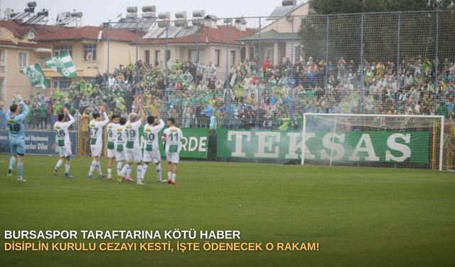 Bursaspor taraftarına kötü haber: Disiplin Kurulu cezayı kesti, işte ödenecek o rakam!