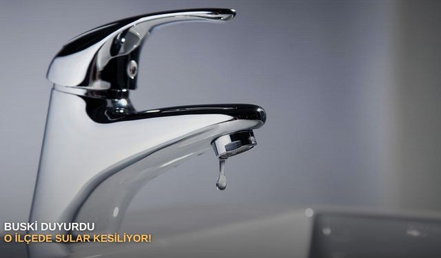 BUSKİ duyurdu: O ilçede sular kesiliyor!