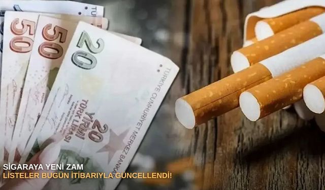 Sigaraya yeni zam: Listeler bugün itibarıyla güncellendi!