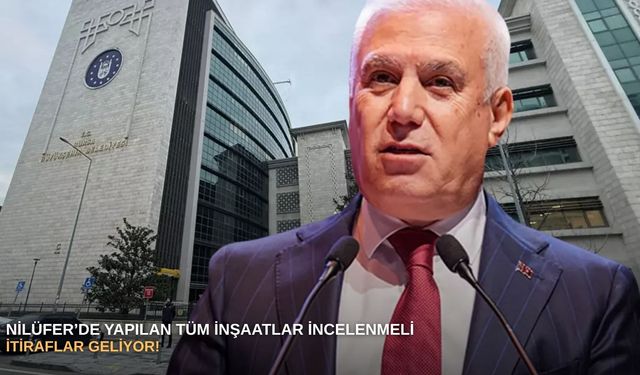 SONDAKİKA | Nilüfer’de yapılan tüm inşaatlar incelenmeli: İtiraflar geliyor!