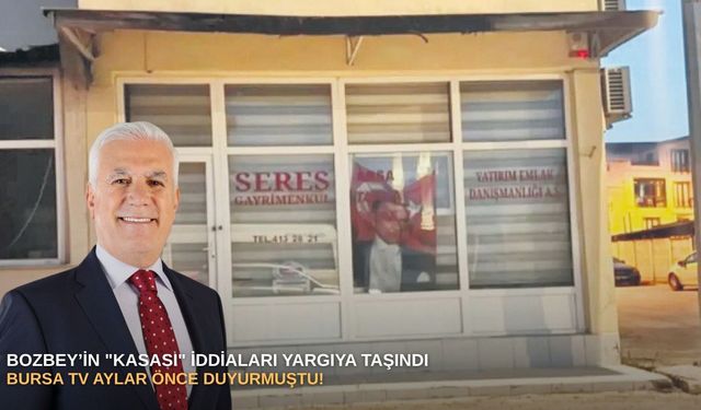 Bozbey’in "Kasası" İddiaları Yargıya Taşındı: Bursa TV Aylar Önce Duyurmuştu!