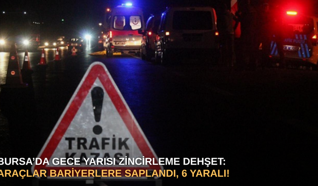 Bursa’da gece yarısı zincirleme dehşet: Araçlar bariyerlere saplandı, 6 yaralı!
