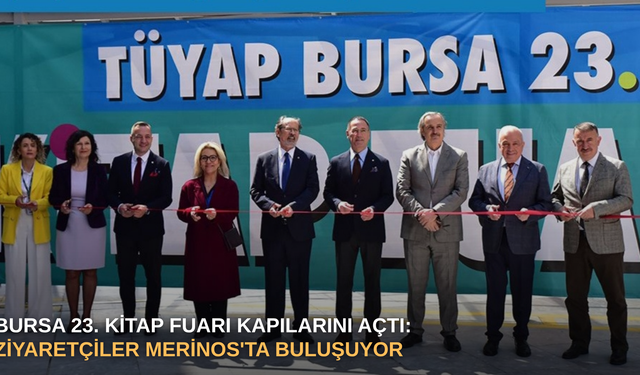 Bursa 23. Kitap Fuarı kapılarını açtı: Ziyaretçiler Merinos'ta buluşuyor