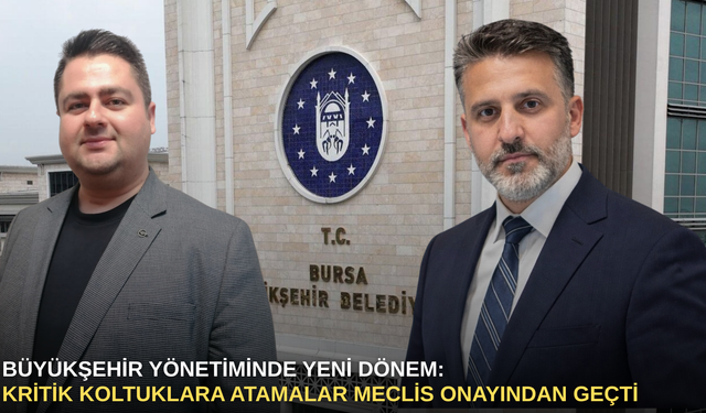 Büyükşehir yönetiminde yeni dönem: Kritik koltuklara atamalar meclis onayından geçti