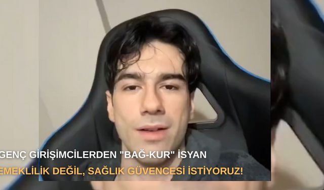 Genç Girişimcilerden "Bağ-Kur" İsyanı: "Emeklilik Değil, Sağlık Güvencesi İstiyoruz!"