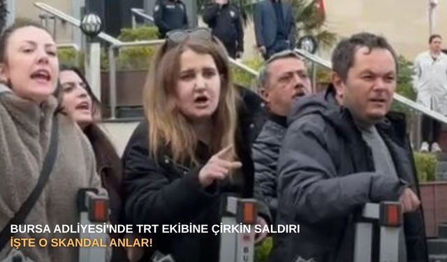 Bursa Adliyesi'nde TRT ekibine çirkin saldırı: İşte o skandal anlar!