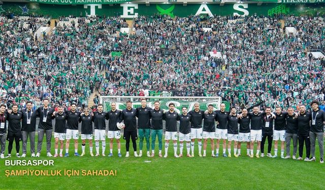 Bursaspor şampiyonluk için sahada!