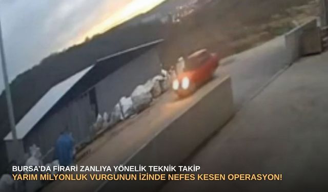 Bursa’da firari zanlıya yönelik teknik takip: Yarım milyonluk vurgunun izinde nefes kesen operasyon!