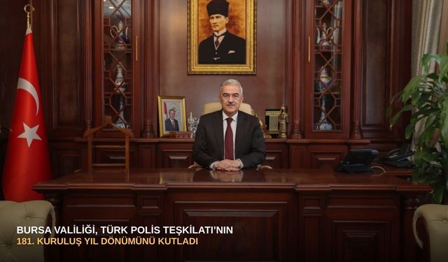 Bursa Valiliği, Türk Polis Teşkilatı’nın 181. Kuruluş Yıl Dönümünü Kutladı