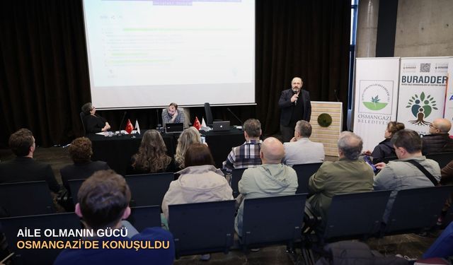 Aile olmanın gücü Osmangazi’de konuşuldu