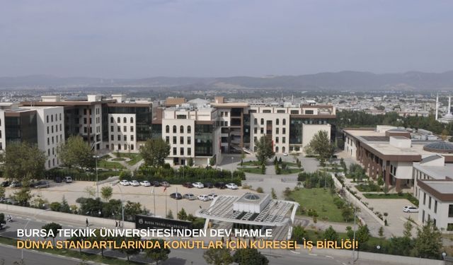 Bursa Teknik Üniversitesi’nden dev hamle: Dünya standartlarında konutlar için küresel iş birliği