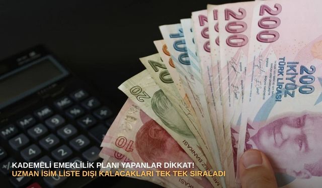 Kademeli emeklilik planı yapanlar dikkat! Uzman isim liste dışı kalacakları tek tek sıraladı