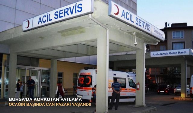 Bursa’da korkutan patlama: Ocağın başında can pazarı yaşandı!