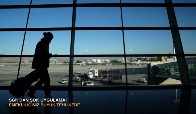 SGK'dan şok uygulama! Emekliliğiniz büyük tehlikede