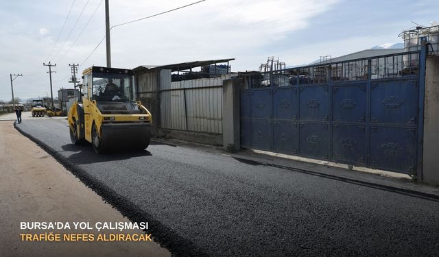 Bursa'da yol çalışması trafiğe nefes aldıracak