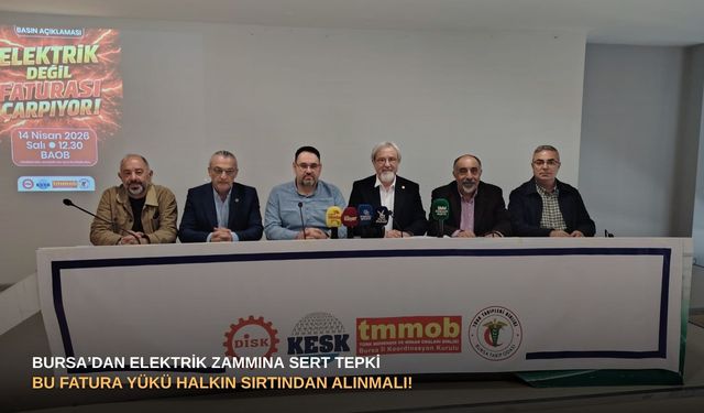 Bursa’dan elektrik zammına sert tepki: Bu fatura yükü halkın sırtından alınmalı!