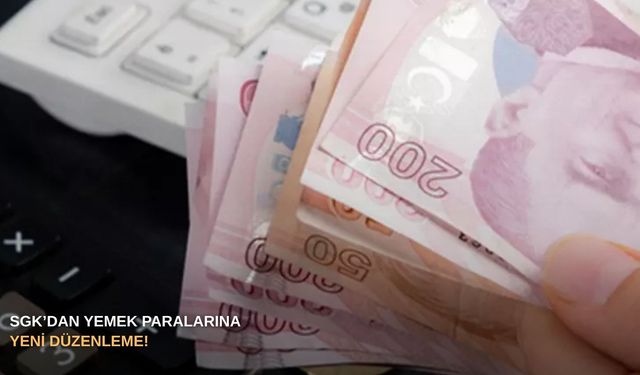 SGK’dan yemek paralarına yeni düzenleme!