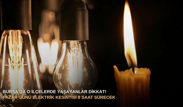 Bursa’da o ilçelerde yaşayanlar dikkat! Pazar günü elektrik kesintisi 8 saat sürecek