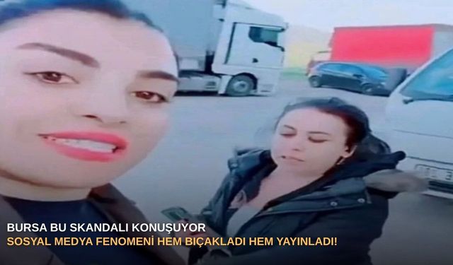 Bursa bu skandalı konuşuyor: Sosyal medya fenomeni hem bıçakladı hem yayınladı!