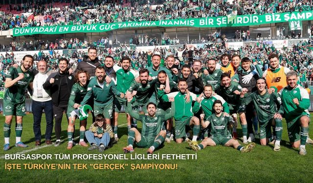 Bursaspor Tüm Profesyonel Ligleri Fethetti: İşte Türkiye’nin Tek "Gerçek" Şampiyonu!