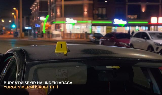 Bursa'da seyir halindeki araca yorgun mermi isabet etti