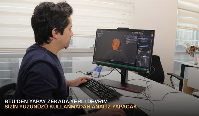BTÜ’den yapay zekada yerli devrim: Sizin yüzünüzü kullanmadan analiz yapacak!