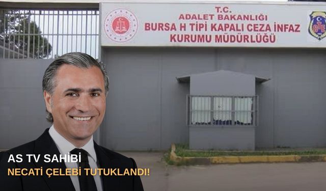 SONDAKİKA |  AS TV SAHİBİ NECATİ ÇELEBİ TUTUKLANDI!