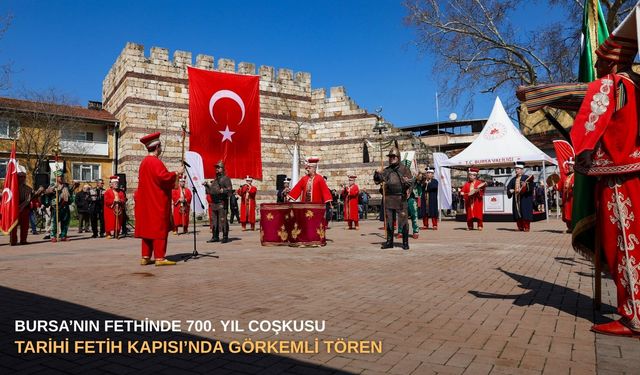Bursa’nın Fethinde 700. Yıl Coşkusu: Tarihi Fetih Kapısı’nda Görkemli Tören