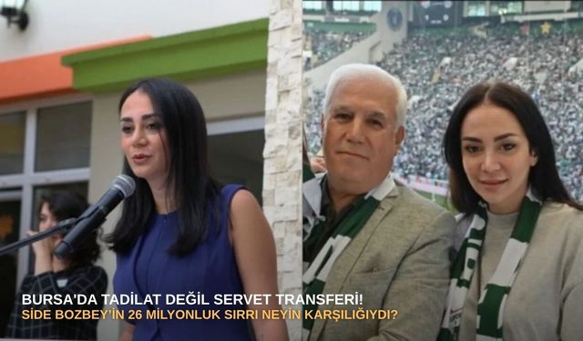 Bursa'da tadilat değil servet transferi! Side Bozbey’in 26 milyonluk sırrı neyin karşılığıydı?