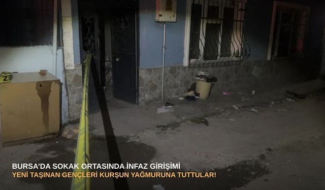 Bursa’da sokak ortasında infaz girişimi: Yeni taşınan gençleri kurşun yağmuruna tuttular!