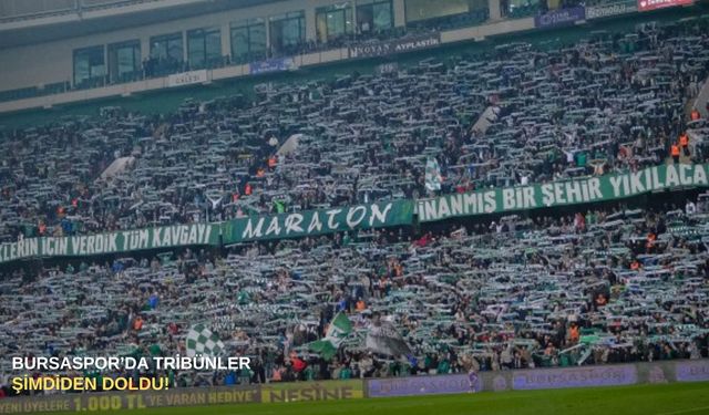Bursaspor’da tribünler şimdiden doldu!