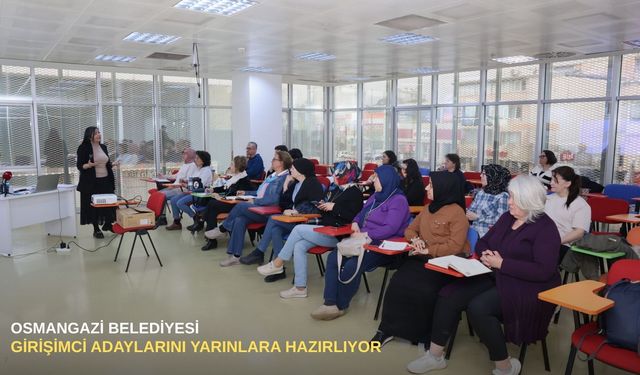 Osmangazi Belediyesi girişimci adaylarını yarınlara hazırlıyor