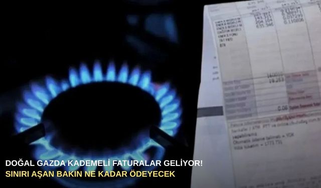 Doğal gazda kademeli faturalar geliyor!  Sınırı aşan bakın ne kadar ödeyecek