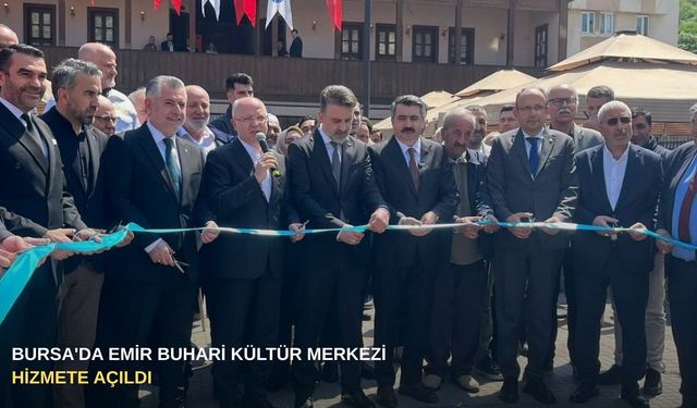 Bursa'da Emir Buhari Kültür Merkezi hizmete açıldı