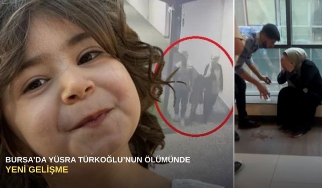 Bursa’da Yüsra Türkoğlu’nun ölümünde yeni gelişme