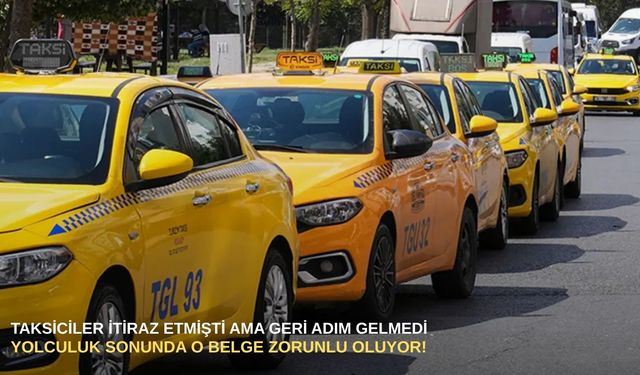 Taksiciler itiraz etmişti ama geri adım gelmedi: Yolculuk sonunda o belge zorunlu oluyor!