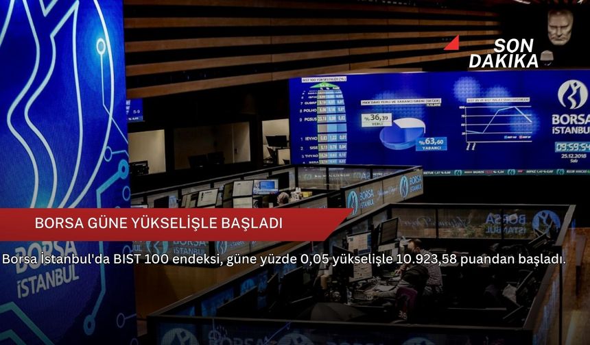 Borsa güne yükselişle başladı