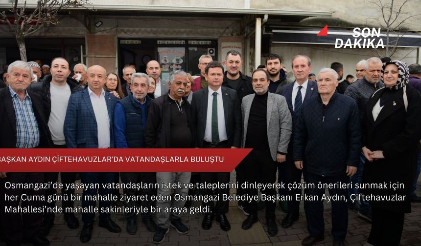Başkan Aydın Çiftehavuzlar’da vatandaşlarla buluştu