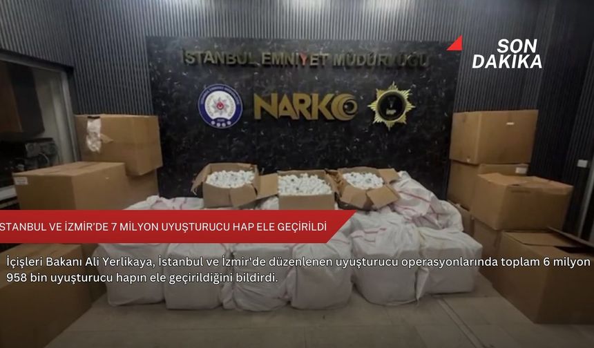 İstanbul ve İzmir’de 7 milyon uyuşturucu  hap ele geçirildi