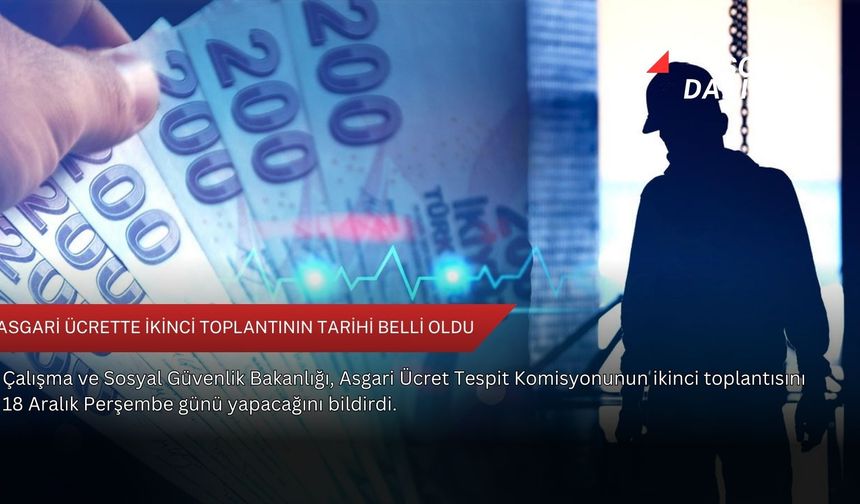 Asgari ücrette ikinci toplantının tarihi belli oldu