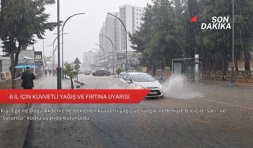 6 il için kuvvetli yağış ve fırtına uyarısı