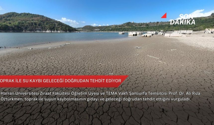 Toprak ile su kaybı geleceği doğrudan tehdit ediyor